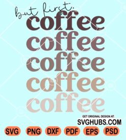 But first coffee svg