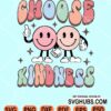 Choose kindness wavy letters smiley faces thumbs up svg