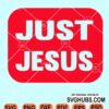 Just Jesus svg