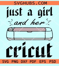 Just a girl and her cricut svg