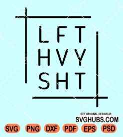 Lft hvy shit svg