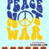 Peace not war retro svg