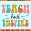 Teach love inspire retro SVG, Teacher wavy letter svg, Teacher quote svg, Teacher appreciation svg