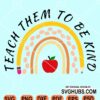 Teach them to be kind rainbow svg