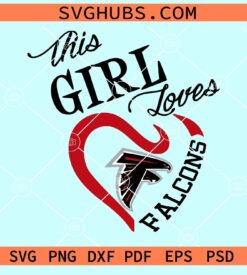 This girl loves Atlanta Falcons svg