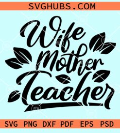 Wife mother teacher svg