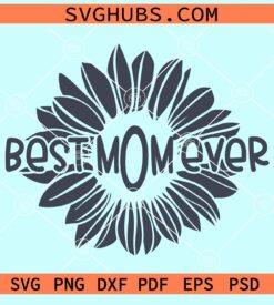 Best mom ever sunflower svg