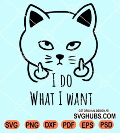 I do what I want cat middle finger svg