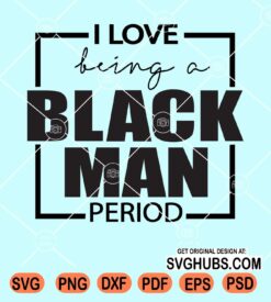 I love being a black man svg