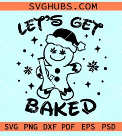 Let's get baked Gingerbread man svg