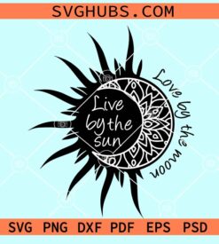 Live by the sun love by the moon svg