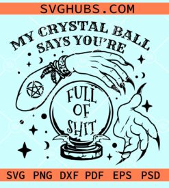 My crystal ball says you are full of shit svg