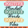 Positive mindset positive words positive vibes svg