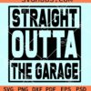 Straight outta the garage svg