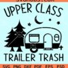 Upper class trailer trash svg