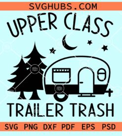 Upper class trailer trash svg