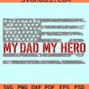 My dad my hero grunge American flag svg