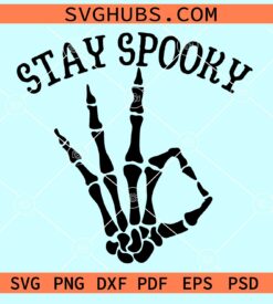 Stay Spooky Skeleton Hand SVG