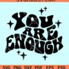 You are enough retro wavy letters svg