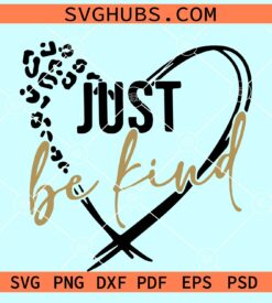 Just be kind heart SVG, leopard cheetah print svg, bee kind shirt svg