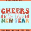 Cheers to the New Year SVG, Happy New Year Shirt SVG, Happy New Year SVG