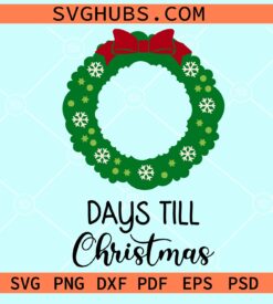 Days till Christmas SVG, Christmas countdown svg, Christmas wreath svg