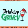 Drink Up Grinches svg, Christmas Grinch svg, Grinch wine Glass SVG