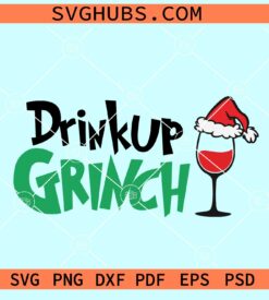 Drink Up Grinches svg, Christmas Grinch svg, Grinch wine Glass SVG