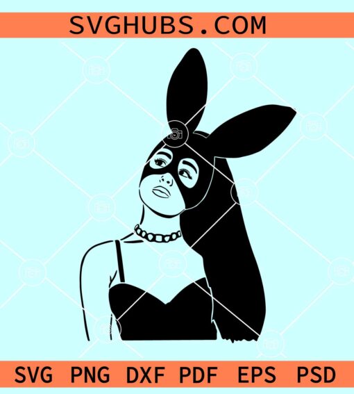 Ariana Grande Svg, Ariana Grande Leather Bunny svg, Ariana SVG