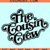 The Cousin Crew Svg, cousins shirt svg, cousin squad svg, Cousin crew svg