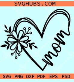 Mom flower heart SVG, Mom heart Svg, Mama Floral Heart SVG, Mother SVG