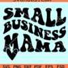 Small business mama wavy letters SVG, Small business mama svg