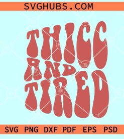 Thicc and Tired SVG, Thicc and Tired wavy letters SVG