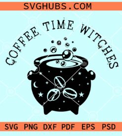 Coffee Time Witches SVG, Cauldron svg, Witch kitchen svg, Halloween svg