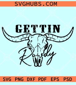 Getting Rowdy SVG, bridal party SVg, Bachelorette svg, Matching shirt SVG