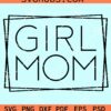 Girl Mom Square Svg, Girl Mom Svg, Mother's Day Svg, Mom Svg, Mom Life Svg