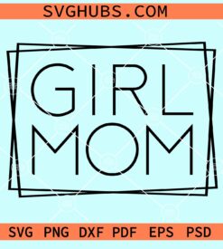 Girl Mom Square Svg, Girl Mom Svg, Mother's Day Svg, Mom Svg, Mom Life Svg