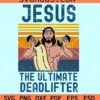Jesus the Ultimate Deadlifter SVG, retro background svg, Jesus svg, Christian svg