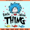 Little Miss Thing SVG, Little Miss Thing PNG, Dr Seuss Day svg, Read Across America svg