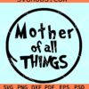 Mother Of All Things Svg, Dr Seuss Mothers Day SVG, Dr Seuss SVg