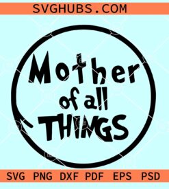 Mother Of All Things Svg, Dr Seuss Mothers Day SVG, Dr Seuss SVg