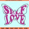 Self Love Butterfly SVG, self love svg, inspirational svg, self love shirt svg