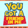 You got a friend in me Toy Story SVG, Toy Story SVG, Andy Woody Buzz Lightyear SVG