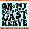 On my Boyfriend's last nerve SVG, retro wavy letters SVG