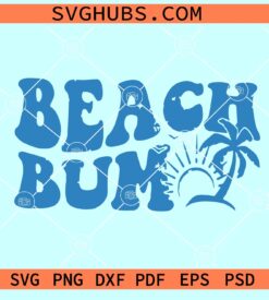 Beach Bum SVG, Beach shirt SVG, Summer Vacation SVG, Beach bum PNG