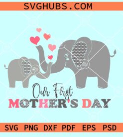 Our first mothers Day SVG, 1st Baby Mother Day SVG, My First Mother’s Day SVG