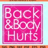 Back & body hurts SVG, bath and body works svg