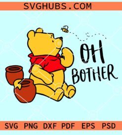 Oh Bother SVG, Baby Winnie the Pooh svg, Wini the Pooh quotes SVG