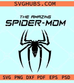 The Amazing spider mom SVG, Spidermom SVG, Mothers Day SVG