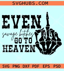 Even savage bitches go to heaven SVG, Jelly roll SVG